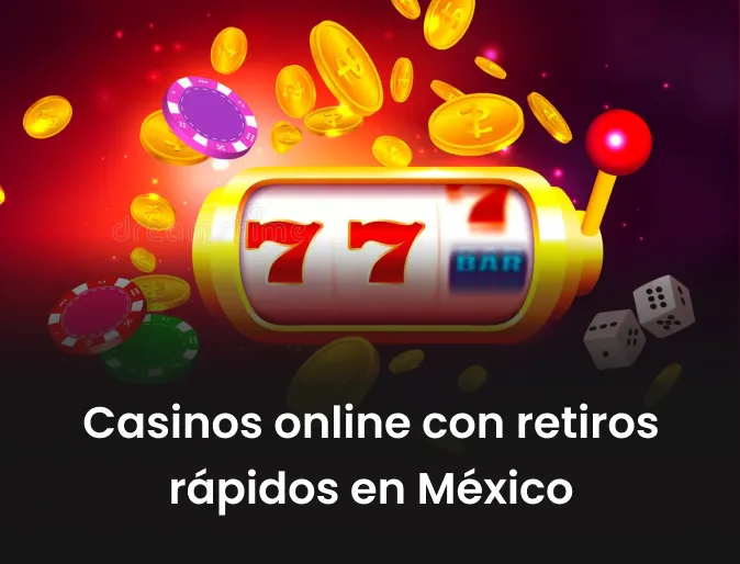 Casinos online con retiros rápidos en México